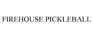 FIREHOUSE PICKLEBALL trademark