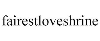 FAIRESTLOVESHRINE trademark