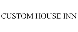 CUSTOM HOUSE INN trademark