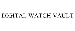 DIGITAL WATCH VAULT trademark