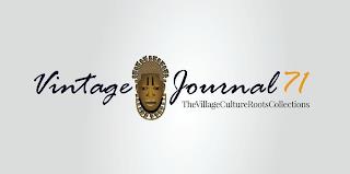 VINTAGE JOURNAL 71 - THE VILLAGE CULTURE ROOTS COLLECTIONS trademark