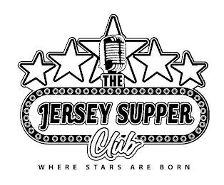 THE JERSEY SUPPER CLUB WHERE STARS ARE BORNORN trademark