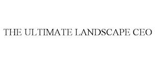 THE ULTIMATE LANDSCAPE CEO trademark