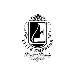 E ELITE EMPRESS BEYOND BEAUTY trademark