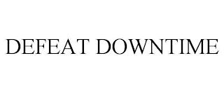 DEFEAT DOWNTIME trademark