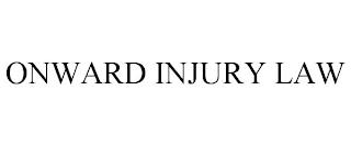 ONWARD INJURY LAW trademark