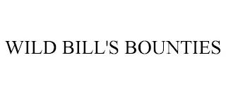 WILD BILL'S BOUNTIES trademark