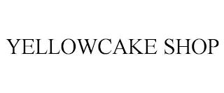 YELLOWCAKE SHOP trademark