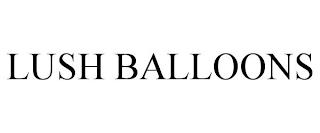 LUSH BALLOONS trademark