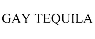 GAY TEQUILA trademark