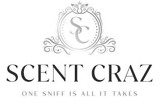 SC SCENT CRAZ ONE SNIFF IS ALL IT TAKES trademark