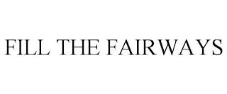 FILL THE FAIRWAYS trademark