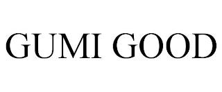 GUMI GOOD trademark