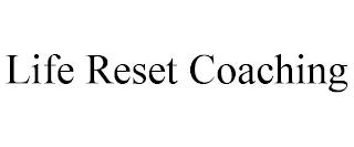 LIFE RESET COACHING trademark