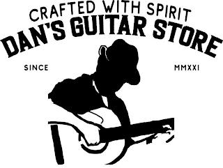 CRAFTED WITH SPIRIT DAN'S GUITAR STORE SINCE MMXXI trademark