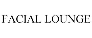 FACIAL LOUNGE trademark