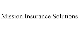 MISSION INSURANCE SOLUTIONS trademark