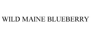 WILD MAINE BLUEBERRY trademark