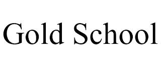 GOLD SCHOOL trademark