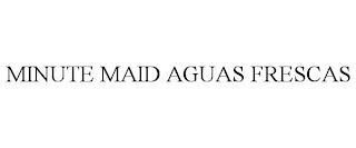 MINUTE MAID AGUAS FRESCAS trademark