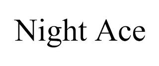 NIGHT ACE trademark