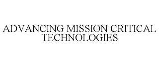 ADVANCING MISSION CRITICAL TECHNOLOGIES trademark