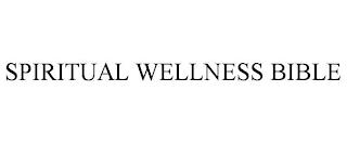 SPIRITUAL WELLNESS BIBLE trademark