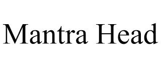 MANTRA HEAD trademark