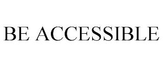 BE ACCESSIBLE trademark