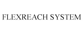 FLEXREACH SYSTEM trademark