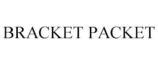 BRACKET PACKET trademark