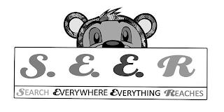 S. E. E. R SEARCH EVERYWHERE EVERYTHING REACHES trademark