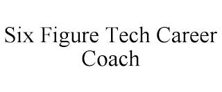 SIX FIGURE TECH CAREER COACH trademark