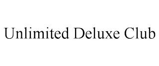 UNLIMITED DELUXE CLUB trademark