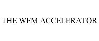 THE WFM ACCELERATOR trademark