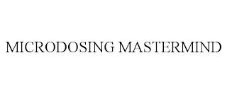 MICRODOSING MASTERMIND trademark