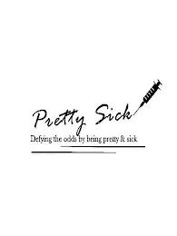 PRETTY SICK DEFYING THE ODDS BY BEING PRETTY & SICK trademark