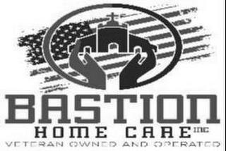 BASTION HOME CARE INC VETERAN OWNED AND OPERATED trademark