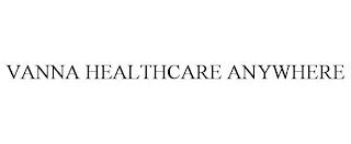 VANNA HEALTHCARE ANYWHERE trademark