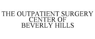 THE OUTPATIENT SURGERY CENTER OF BEVERLY HILLS trademark