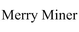 MERRY MINER trademark