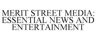 MERIT STREET MEDIA: ESSENTIAL NEWS AND ENTERTAINMENT trademark