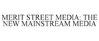 MERIT STREET MEDIA: THE NEW MAINSTREAM MEDIA trademark