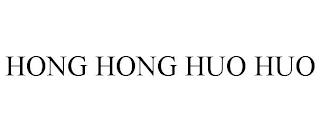 HONG HONG HUO HUO trademark