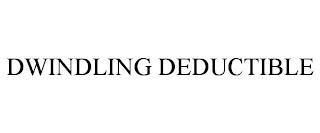 DWINDLING DEDUCTIBLE trademark