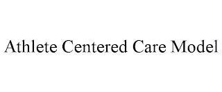 ATHLETE CENTERED CARE MODEL trademark