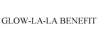 GLOW-LA-LA BENEFIT trademark