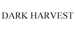 DARK HARVEST trademark