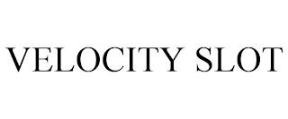 VELOCITY SLOT trademark