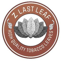 Z LAST LEAF HIGH QUALITY TOBACCO LEAVES trademark